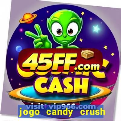 jogo candy crush saga no facebook